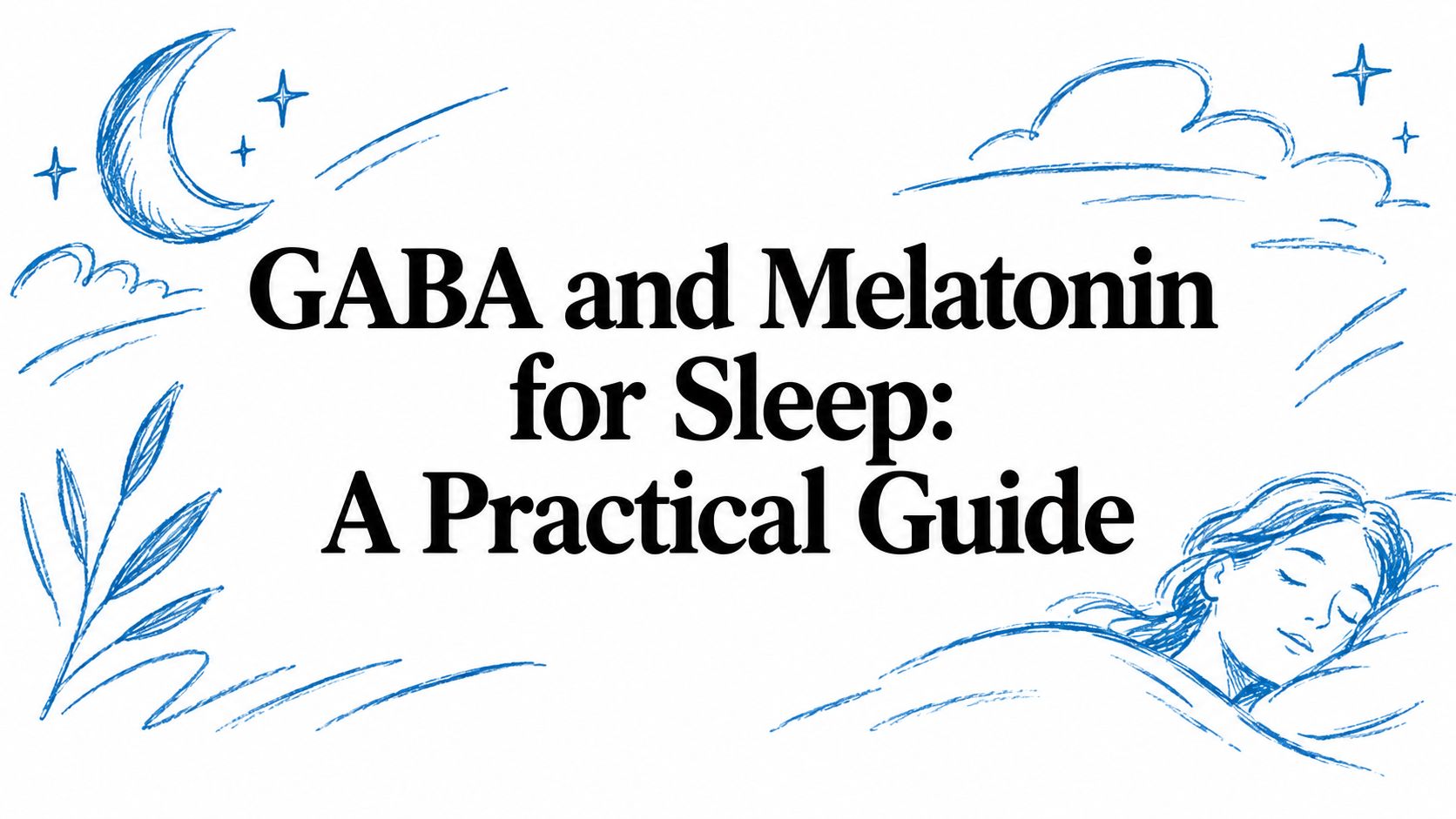 GABA and Melatonin for Sleep: A Practical Guide