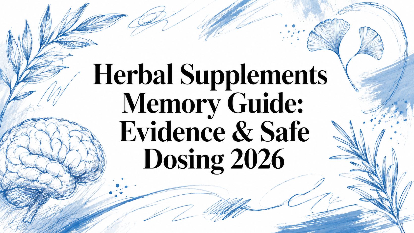 Herbal Supplements Memory Guide: Evidence & Safe Dosing 2026