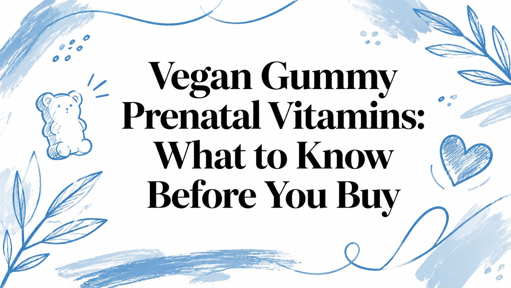Vegan Gummy Prenatal Vitamins: What to Know Before You Buy
