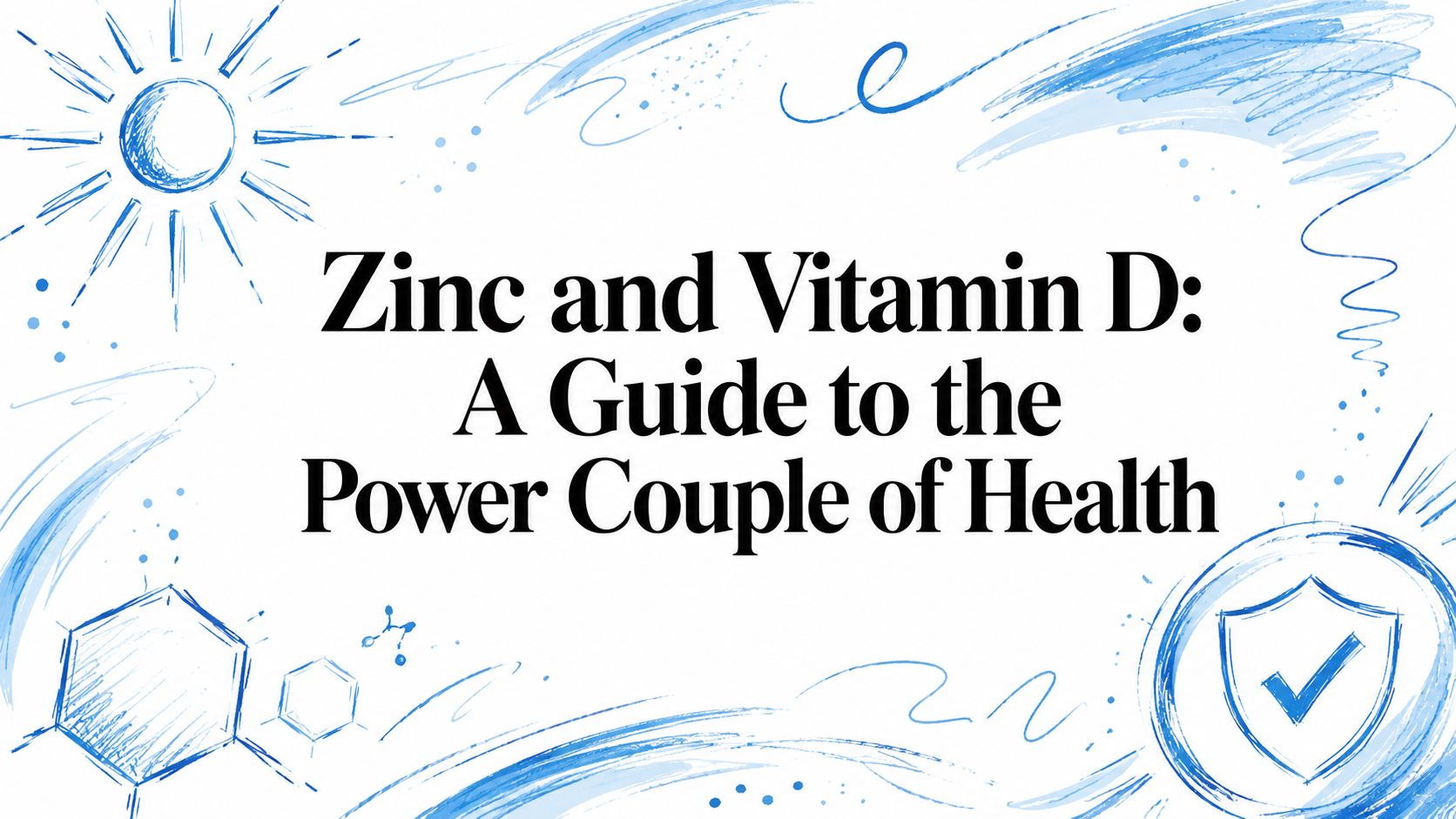 Zinc and Vitamin D: A Guide to the Power Couple of Health